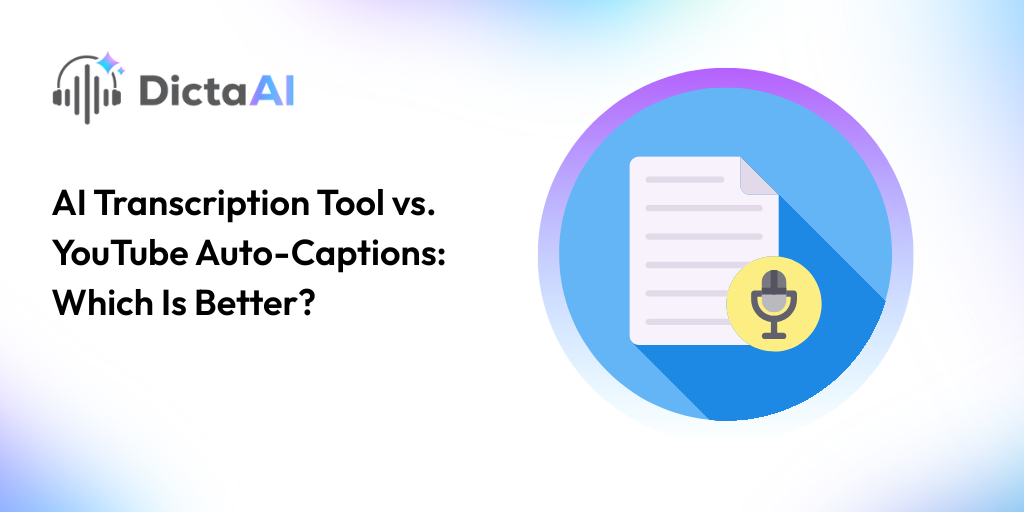 AI Transcription Tool vs. YouTube Auto-Captions: Which Is Better?
